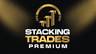 Stacking Trades - Premium